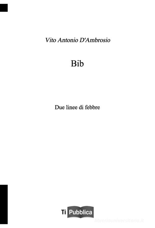 Bib. Due linee di febbre di Vito Antonio D'Ambrosio edito da Lampi di Stampa
