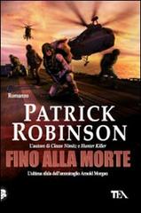 Fino alla morte di Patrick Robinson edito da TEA