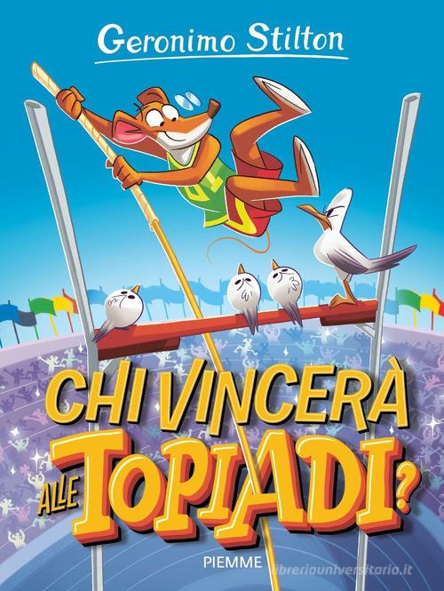 Chi vincerà alle Topiadi? Ediz. a colori di Geronimo Stilton edito da Piemme