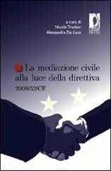 La mediazione civile alla luce della direttiva 2008/52/CE edito da Firenze University Press