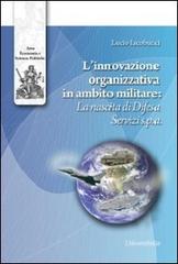 L'innovazione organizzativa in ambito militare. La nascita di difesa servizi S.p.A. di Lucio Iacobucci edito da Universitalia