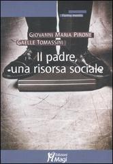 Il padre, una risorsa sociale di Giovanni Pirone, Gaelle Tomassini edito da Magi Edizioni