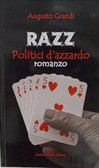 Razz politici d'azzardo di Augusto Grandi edito da Daniela Piazza Editore