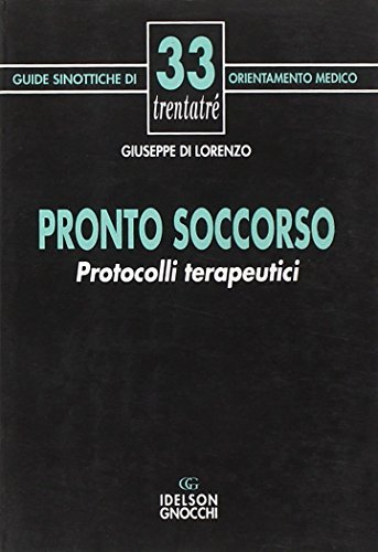 Pronto soccorso. Protocolli terapeutici di Giuseppe Di Lorenzo edito da Idelson-Gnocchi