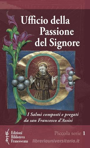 Ufficio della passione del Signore di Francesco d'Assisi (san) edito da Biblioteca Francescana