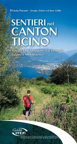 Sentieri nel Canton Ticino vol.2 di Cinzia Pezzani, Sergio Grillo edito da Iter Edizioni