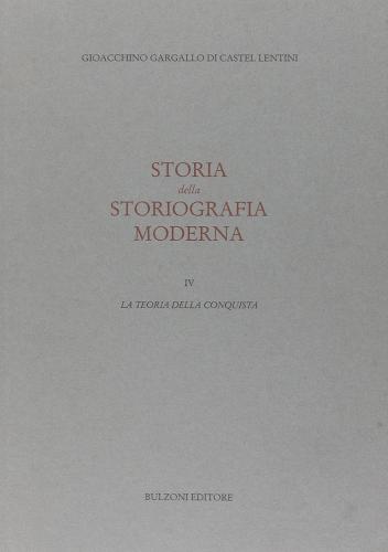 Storia della storiografia moderna vol.4 di Gioacchino Gargallo di Castel Lentini edito da Bulzoni