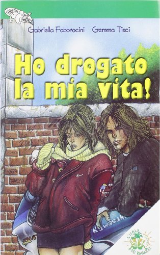 Ho drogato la sua vita! di Gabriella Fabbrocini, Gemma Tisci edito da L'Isola dei Ragazzi