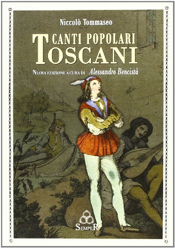 Canti popolari toscani di Niccolò Tommaseo edito da Semper Editrice