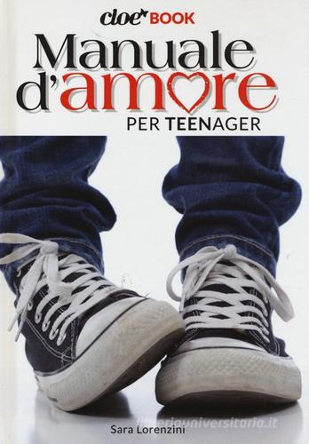 Manuale d'amore per teenager. Cioè book di Sara Lorenzini edito da Panini Comics