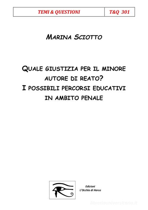 Quale giustizia per il minore autore di reato? I possibili percorsi educativi in ambito penale di Marina Sciotto edito da Osservatorio Naz. sull'Amianto