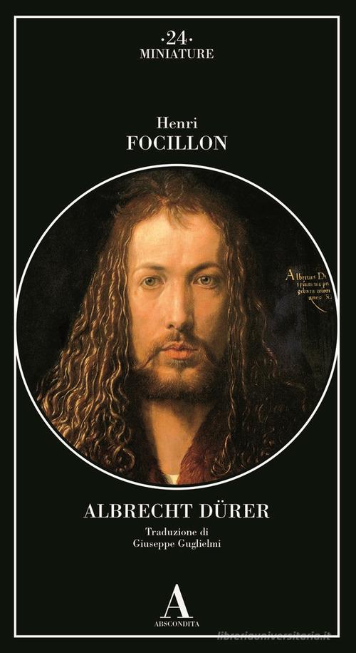 Albrecht Dürer di Henri Focillon edito da Abscondita