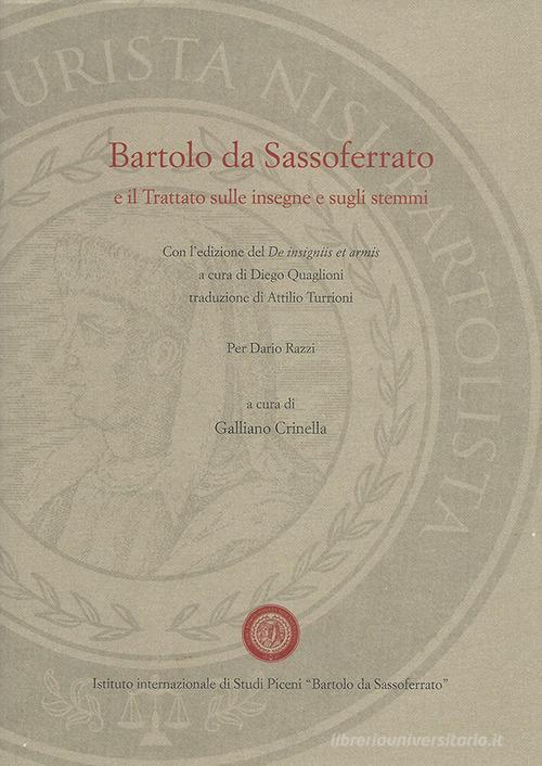 Barolo da Sassoferrato e il Trattato sulle insegne e sugli stemmi. Con l'edizione del De insigniis et armis a cura di Diego Quagioni, traduzione di Attilio Turrioni edito da Il Formichiere
