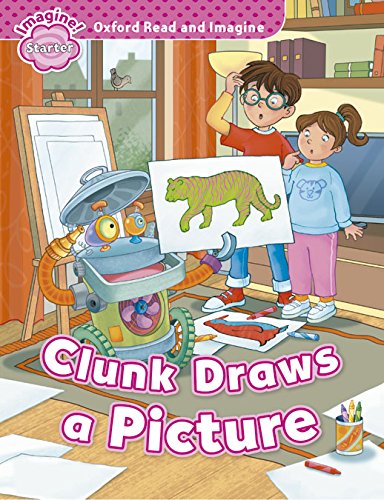 Clunk draws a picture. Oxford read & imagine starter edito da Oxford University Press