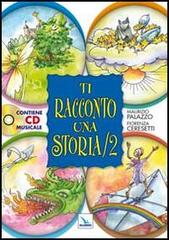 Ti racconto una storia. Ediz. illustrata. Con CD Audio vol.2 di Maurizio Palazzo, Fiorenza Ceresetti edito da Editrice Elledici