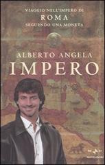 Impero. Viaggio nell'Impero di Roma seguendo una moneta di Alberto Angela edito da Mondadori