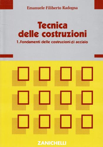 Tecnica delle costruzioni vol.1 di Emanuele F. Radogna edito da Zanichelli