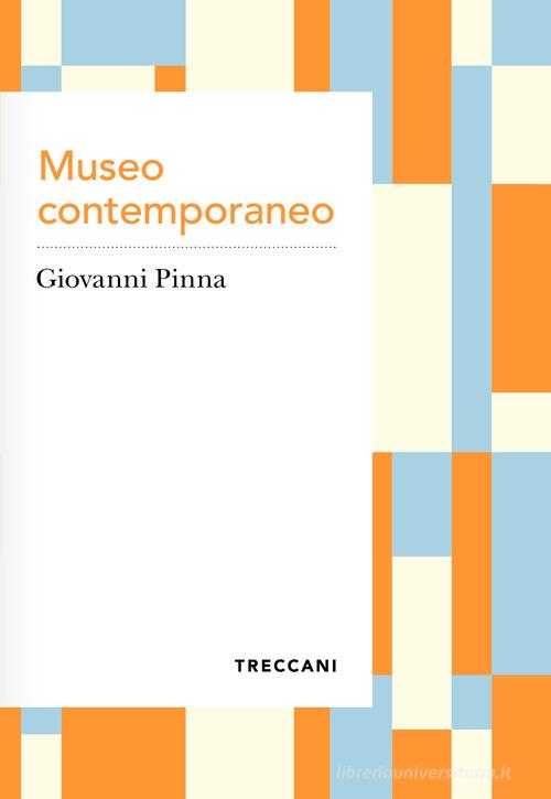 Museo contemporaneo di Giovanni Pinna edito da Treccani
