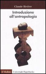 Introduzione all'antropologia di Claude Rivière edito da Il Mulino