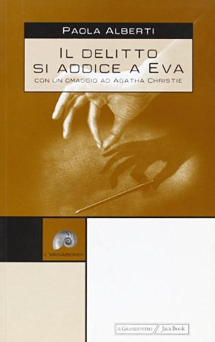 Il delitto si addice a Eva. Con un omaggio a Agatha Christie di Paola Alberti edito da Jaca Book