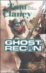 Ghost Recon di Tom Clancy, David Michaels edito da Rizzoli