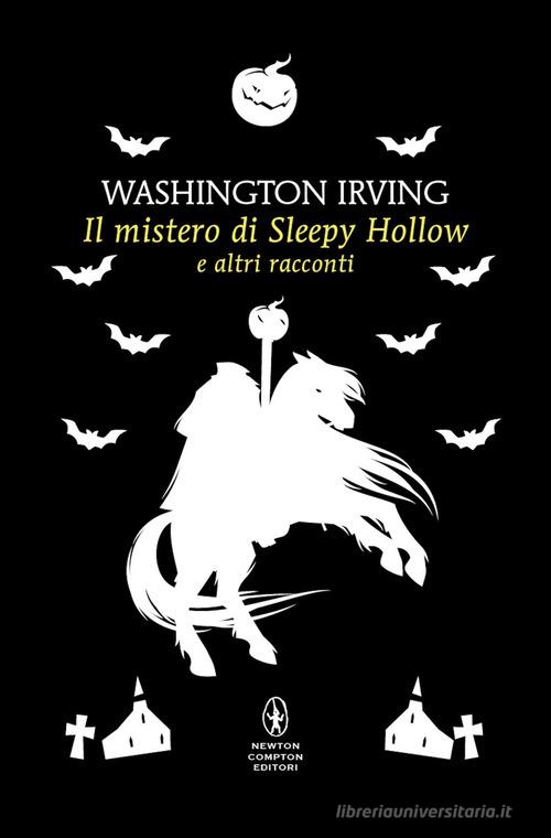 Libro Il mistero di Sleepy Hollow e altri racconti di Washington Irving Classici pop Newton di Newton Compton Editori