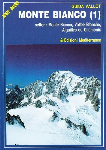 Monte Bianco vol.1 di François Labande edito da Edizioni Mediterranee