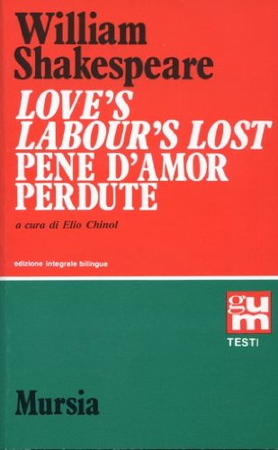 Love's labour's lost-Pene d'amor perdute di William Shakespeare edito da Ugo Mursia Editore