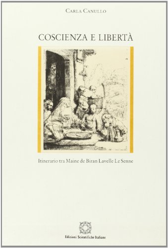 Coscienza e libertà. Itinerario tra Maine de Biran, Lavelle, Le Senn e di Carla Canullo edito da Edizioni Scientifiche Italiane