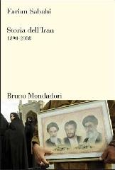 Storia dell'Iran 1890-2008 di S. Farian Sabahi edito da Mondadori Bruno