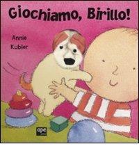 Giochiamo, Birillo! di Annie Kubler edito da Ape Junior