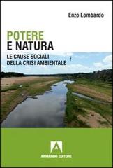 Potere e natura. Le cause sociali della crisi ambientale di Enzo Lombardo edito da Armando Editore