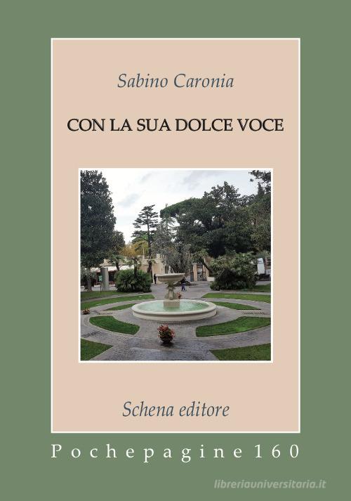Libro Con la sua dolce voce di Sabino Caronia Pochepagine di Schena Editore