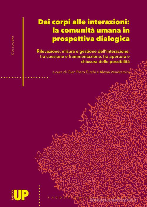 Dai corpi alle interazioni: la comunità umana in prospettiva dialogica edito da Padova University Press