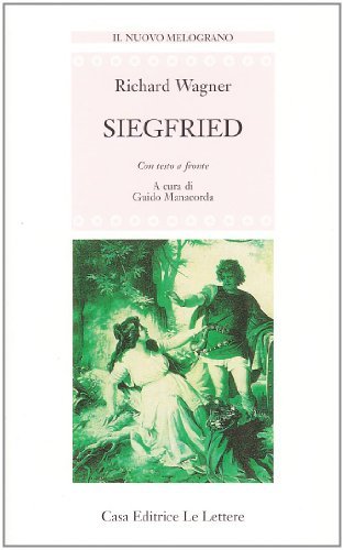 Siegfried. Testo originale a fronte di W. Richard Wagner edito da Le Lettere