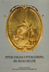 Pittura toscana e pittura europea nel secolo dei lumi. Atti del Convegno (Pisa, dicembre 1990) edito da SPES
