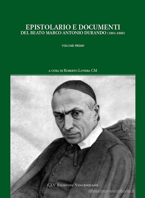 Epistolario e documenti del beato Marco Antonio Durando (1801-1880) vol.1 edito da CLV