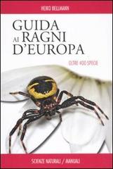 Guida ai ragni d'Europa. Oltre 400 specie. Ediz. illustrata di Heiko Bellmann edito da Franco Muzzio Editore