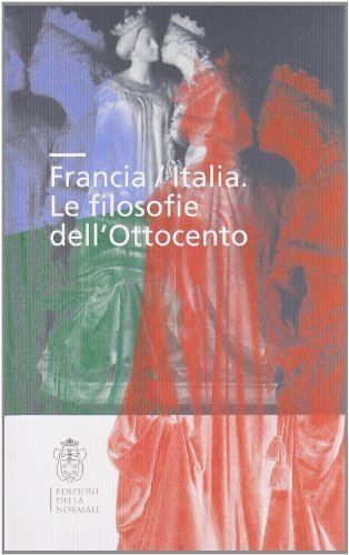 Francia/Italia. Le filosofie dell'Ottocento edito da Scuola Normale Superiore