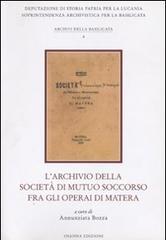 L' archivio della Società di mutuo soccorso fra gli operai di Matera edito da Osanna Edizioni