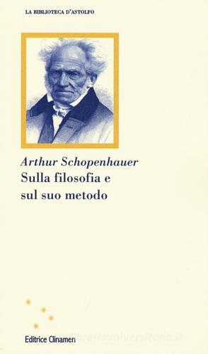 Sulla filosofia e sul suo metodo di Arthur Schopenhauer edito da Clinamen