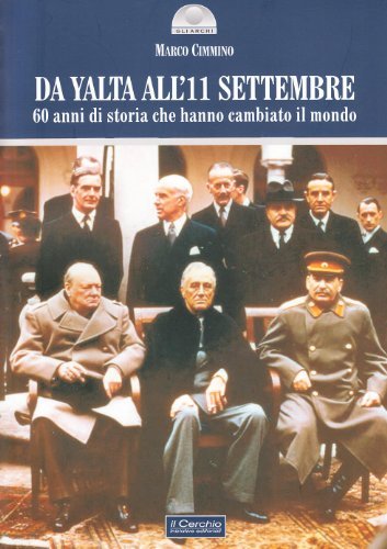 Da Yalta all'11 settembre. 60 anni di storia che hanno cambiato il mondo di Marco Cimmino edito da Il Cerchio