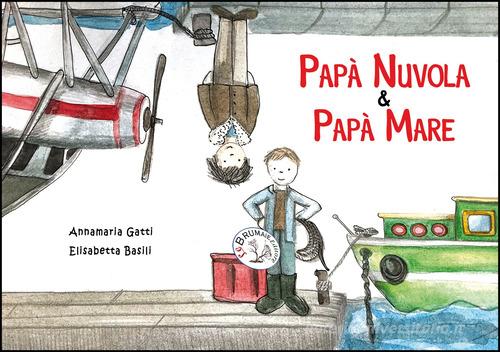 Papà Nuvola & papà Mare di Annamaria Gatti edito da Le Brumaie Editore