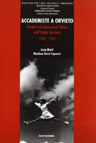 Accademiste a Orvieto. Donne ed educazione fisica nell'Italia fascista (1932-1943) edito da Quattroemme