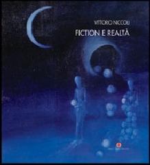 Fiction e realtà. Ediz. italiana e inglese di Vittorio Niccoli edito da Cambi