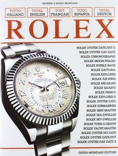Tutto Rolex. Ediz. italiana, inglese, francese, spagnola e tedesca di Guido Mondani, Giorgia Mondani edito da Mondani