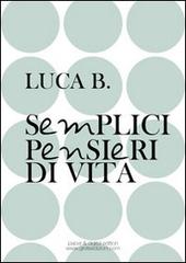 Semplici pensieri di vita di Luca B. edito da Greta (Pesaro)