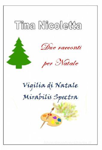 Due racconti per Natale di Tina Nicoletta edito da ilmiolibro self publishing