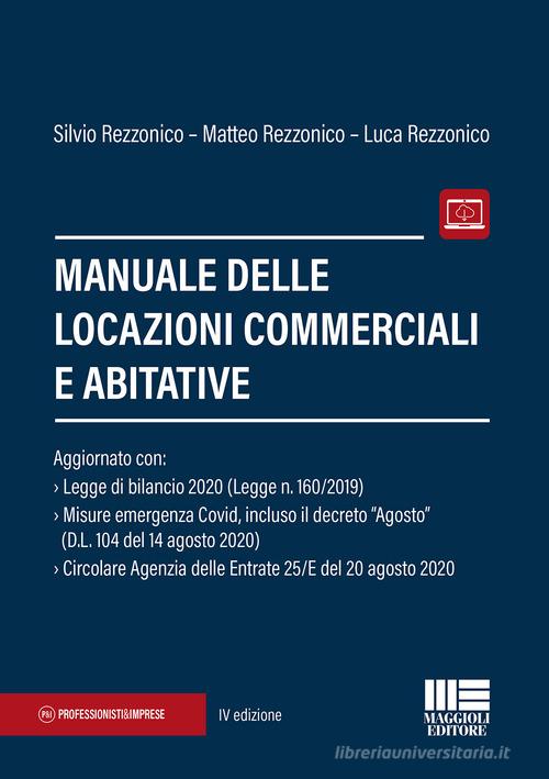 Manuale delle locazioni commerciali e abitative di Silvio Rezzonico, Matteo Rezzonico, Luca Rezzonico edito da Maggioli Editore