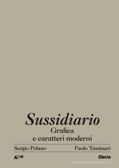 Sussidiario. Grafica e caratteri moderni. Ediz. illustrata di Sergio Polano, Paolo Tassinari edito da Electa